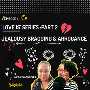 S1:E4 | 'Love Is' Series : Jealousy, Bragging & Arrogance